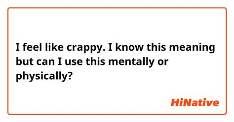 feeling crappy meaning.